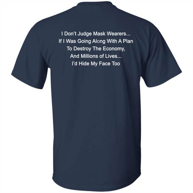I Dont Judge Mask Wearers Lives I Hide My Face Too Shirt Right Said Fred I Dont Judge Mask Wearers Lives I Hide My Face Too Shirt Right Said Fred