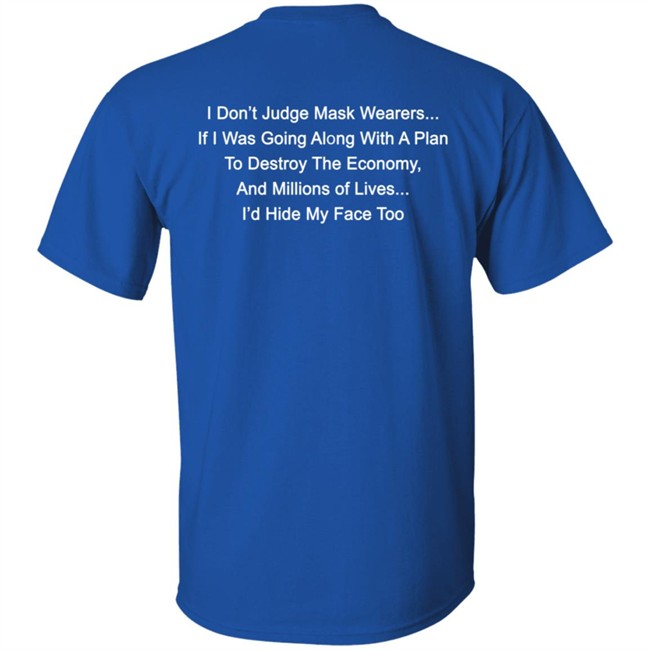 I Dont Judge Mask Wearers Lives I Hide My Face Too Shirt Right Said Fred I Dont Judge Mask Wearers Lives I Hide My Face Too Shirt Right Said Fred