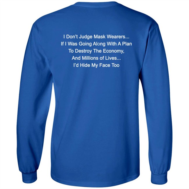 I Dont Judge Mask Wearers Lives I Hide My Face Too Shirt Right Said Fred I Dont Judge Mask Wearers Lives I Hide My Face Too Shirt Right Said Fred