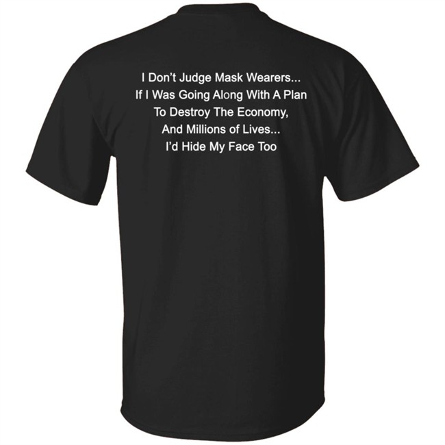 I Dont Judge Mask Wearers Lives I Hide My Face Too Shirt Right Said Fred I Dont Judge Mask Wearers Lives I Hide My Face Too Shirt Right Said Fred