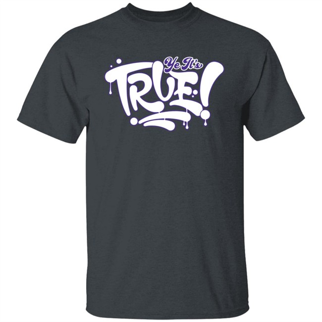 De La Calle Merch Ye It’S True Glow In The Dark Tee Shirt De La Calle Merch Ye It’S True Glow In The Dark Tee Shirt