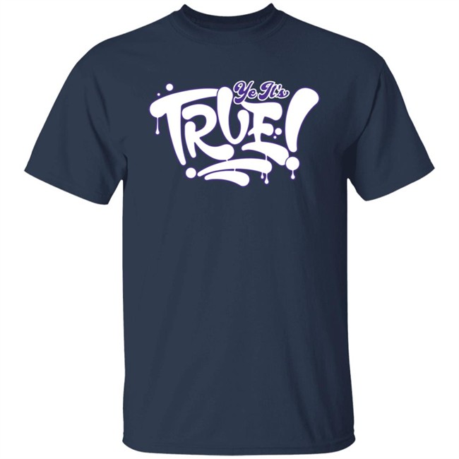De La Calle Merch Ye It’S True Glow In The Dark Tee Shirt De La Calle Merch Ye It’S True Glow In The Dark Tee Shirt