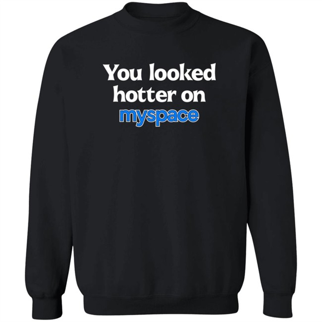 You Looked Hotter On Myspace T Shirt Jasmine Blu You Looked Hotter On Myspace T Shirt Jasmine Blu