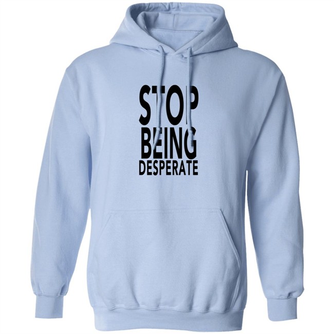 Stop Being Desperate Shirt Paris Hilton Stop Being Desperate Shirt Paris Hilton