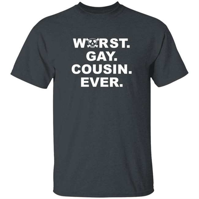 Worst Gay Cousin Ever Shirt Bugboner42