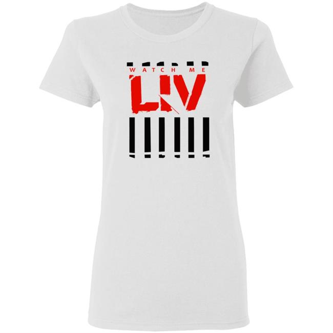 Wwe Merch Liv Morgan Watch Me Liv T Shirt Wwe Merch Liv Morgan Watch Me Liv T Shirt