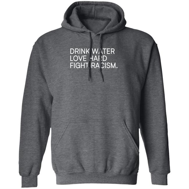 Drink Water Love Hard Fight Racism T Shirt Charles Booker Drink Water Love Hard Fight Racism T Shirt Charles Booker