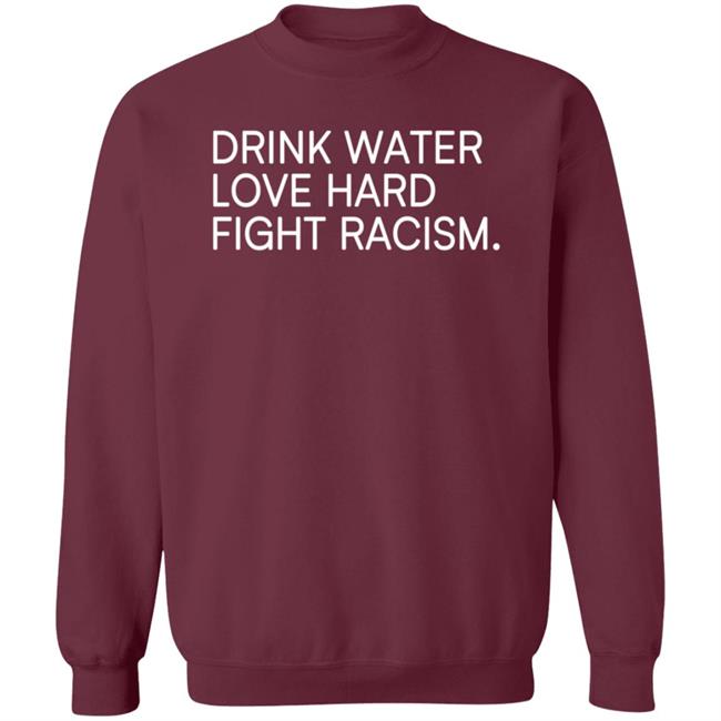 Drink Water Love Hard Fight Racism T Shirt Charles Booker Drink Water Love Hard Fight Racism T Shirt Charles Booker