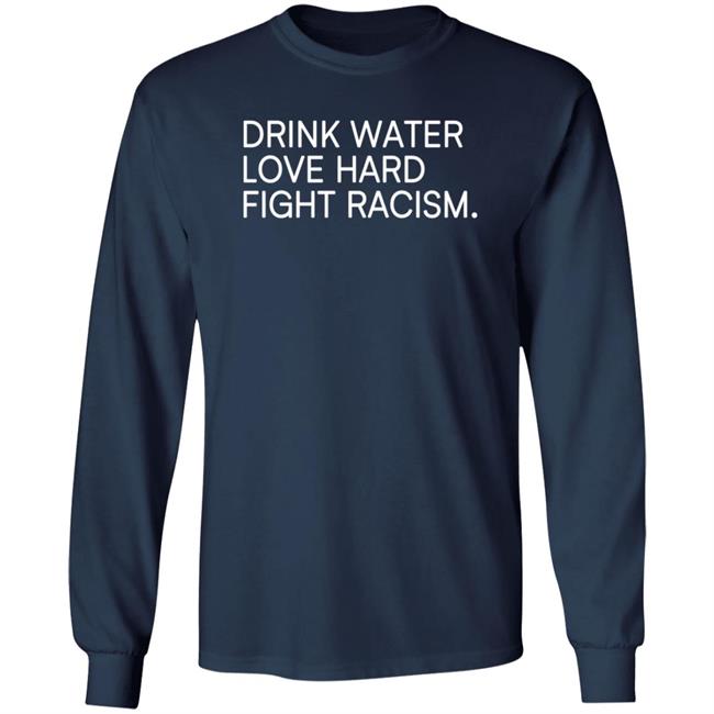 Drink Water Love Hard Fight Racism T Shirt Charles Booker Drink Water Love Hard Fight Racism T Shirt Charles Booker