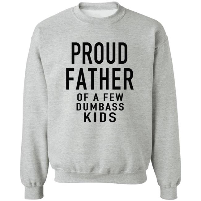 Proud Father Of The Few Dumba Kids T Shirt Proud Father Of The Few Dumba Kids T Shirt