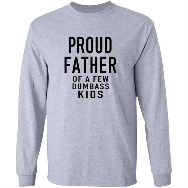 Proud Father Of The Few Dumba Kids T Shirt Proud Father Of The Few Dumba Kids T Shirt