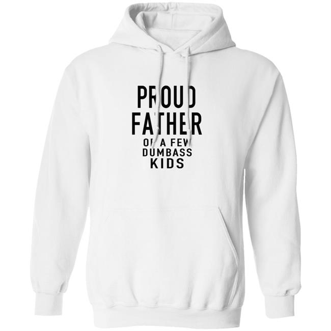 Proud Father Of The Few Dumba Kids T Shirt Proud Father Of The Few Dumba Kids T Shirt