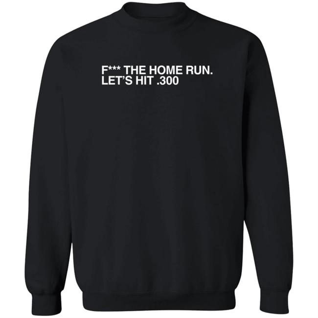Obvious Shirts Merch F The Home Run Let's Hit 300 T Shirt Obvious Shirts Merch F The Home Run Let's Hit 300 T Shirt