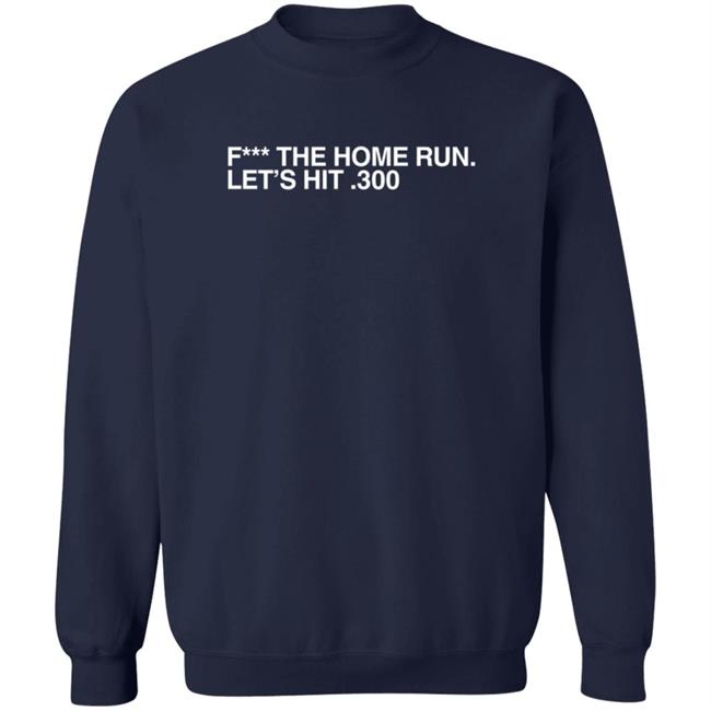 Obvious Shirts Merch F The Home Run Let's Hit 300 T Shirt Obvious Shirts Merch F The Home Run Let's Hit 300 T Shirt