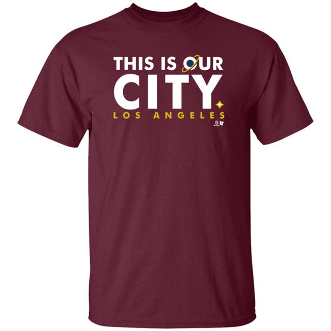 Breakingt This Is Our City Los Angeles T Shirt Breakingt This Is Our City Los Angeles T Shirt