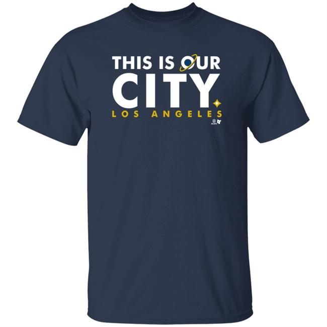 Breakingt This Is Our City Los Angeles T Shirt Breakingt This Is Our City Los Angeles T Shirt