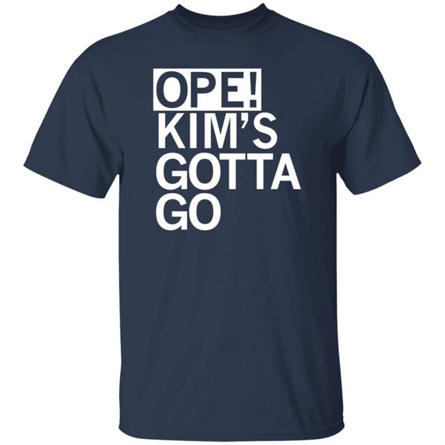 Ope Kim's Gotta Go T Shirt Ope Kim's Gotta Go T Shirt