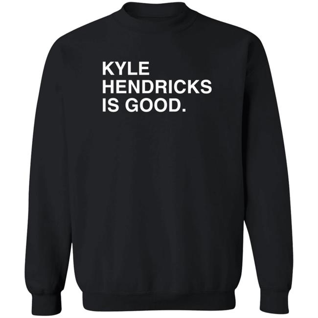 Obvious Shirts Merch Kyle Hendricks Is Good T Shirt Obvious Shirts Merch Kyle Hendricks Is Good T Shirt