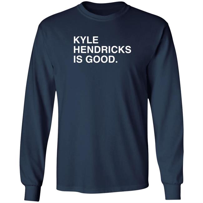 Obvious Shirts Merch Kyle Hendricks Is Good T Shirt Obvious Shirts Merch Kyle Hendricks Is Good T Shirt