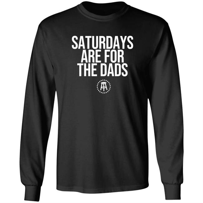Barstoolsports Merch Saturdays Are For The Dads Ii Tee Shirt Barstoolsports Merch Saturdays Are For The Dads Ii Tee Shirt