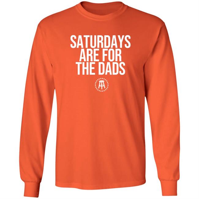 Barstoolsports Merch Saturdays Are For The Dads Ii Tee Shirt Barstoolsports Merch Saturdays Are For The Dads Ii Tee Shirt