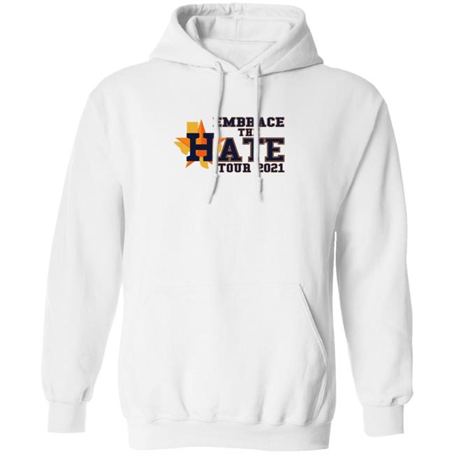 Embrace The Hate Tour 2021 T Shirt Houston Astros Embrace The Hate Tour 2021 T Shirt Houston Astros