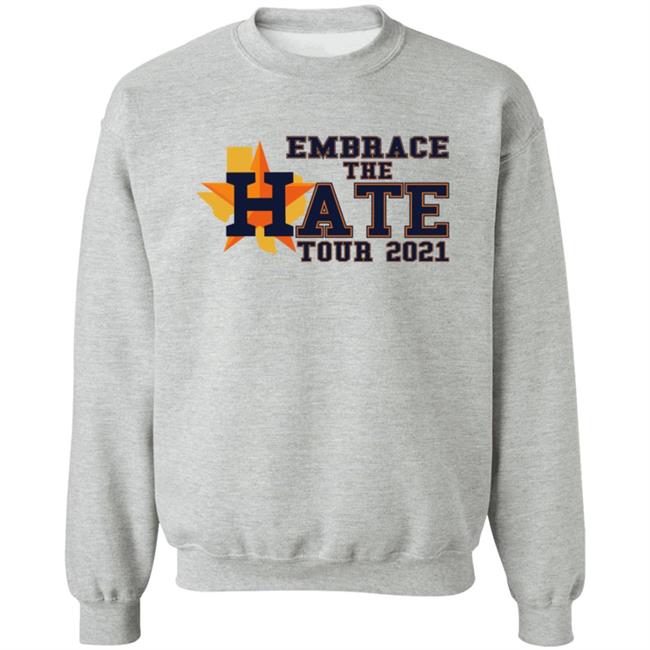 Embrace The Hate Tour 2021 T Shirt Houston Astros Embrace The Hate Tour 2021 T Shirt Houston Astros