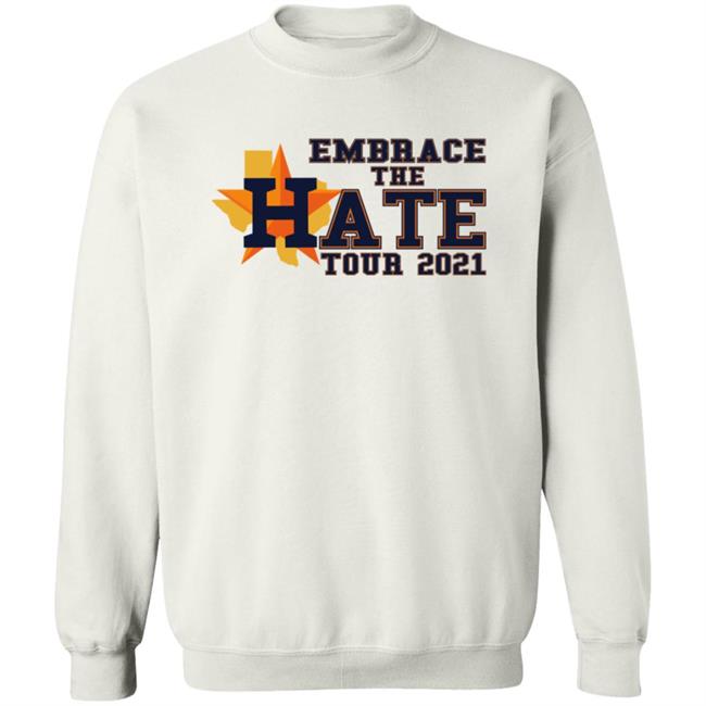 Embrace The Hate Tour 2021 T Shirt Houston Astros Embrace The Hate Tour 2021 T Shirt Houston Astros