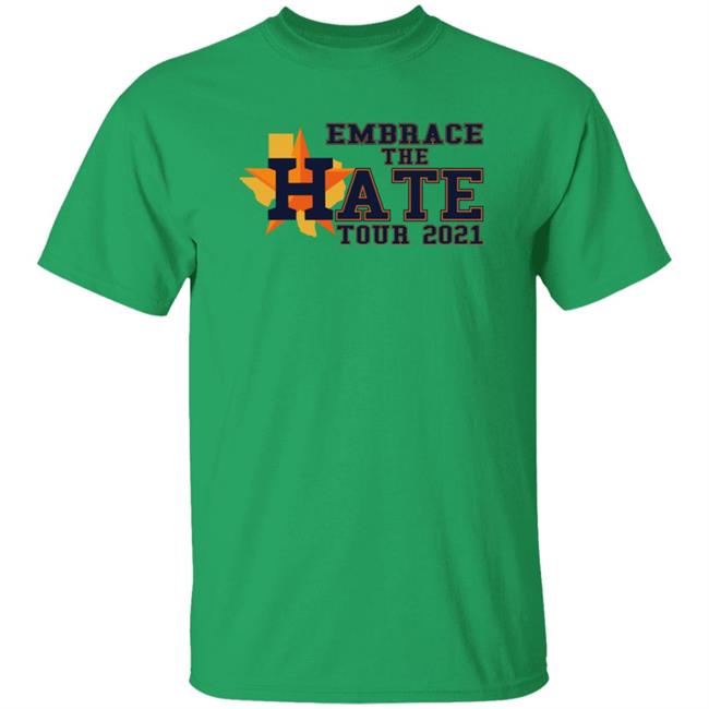 Embrace The Hate Tour 2021 T Shirt Houston Astros Embrace The Hate Tour 2021 T Shirt Houston Astros
