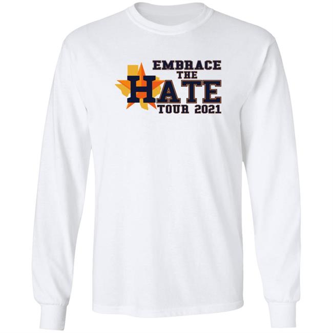 Embrace The Hate Tour 2021 T Shirt Houston Astros Embrace The Hate Tour 2021 T Shirt Houston Astros