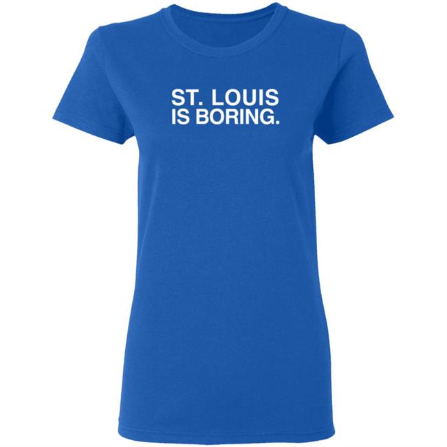 Obviousshirts Merch St. Louis Is Boring T Shirt Obviousshirts Merch St. Louis Is Boring T Shirt