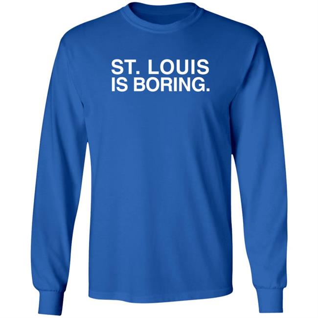 Obviousshirts Merch St. Louis Is Boring T Shirt Obviousshirts Merch St. Louis Is Boring T Shirt