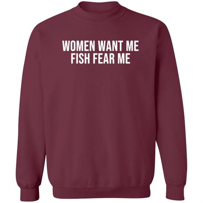Women Want Me Fish Fear Me T Shirt Women Want Me Fish Fear Me T Shirt