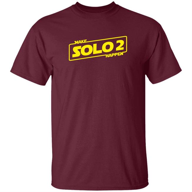 Make Solo2 Happen T Shirt Make Solo2 Happen T Shirt