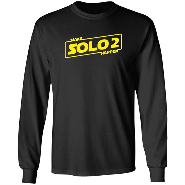Make Solo2 Happen T Shirt Make Solo2 Happen T Shirt