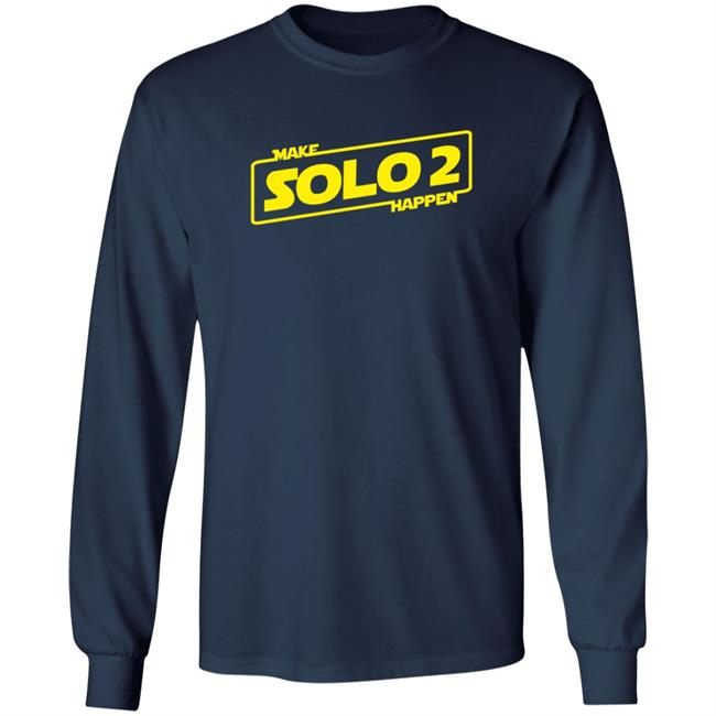Make Solo2 Happen T Shirt Make Solo2 Happen T Shirt