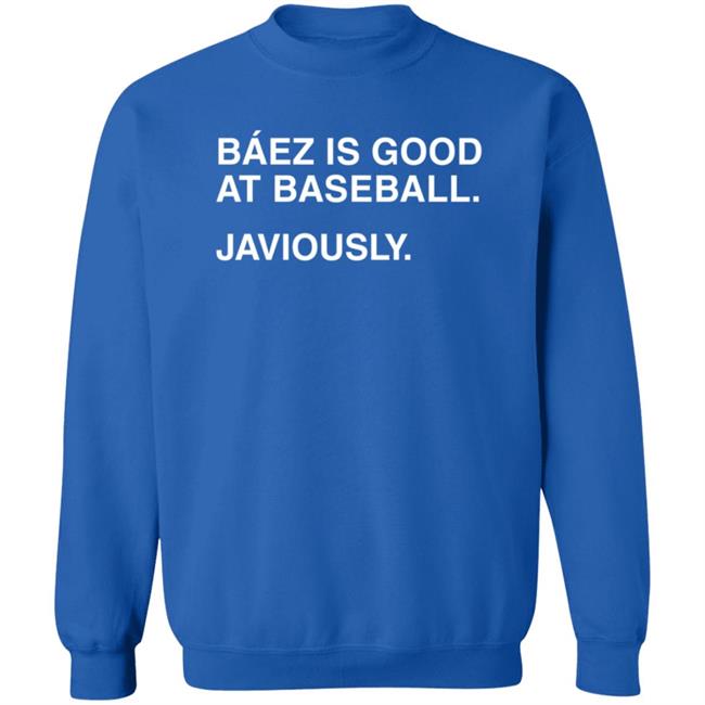 Obviousshirts Baez Is Good At Baseball Javiously Shirt Obviousshirts Baez Is Good At Baseball Javiously Shirt