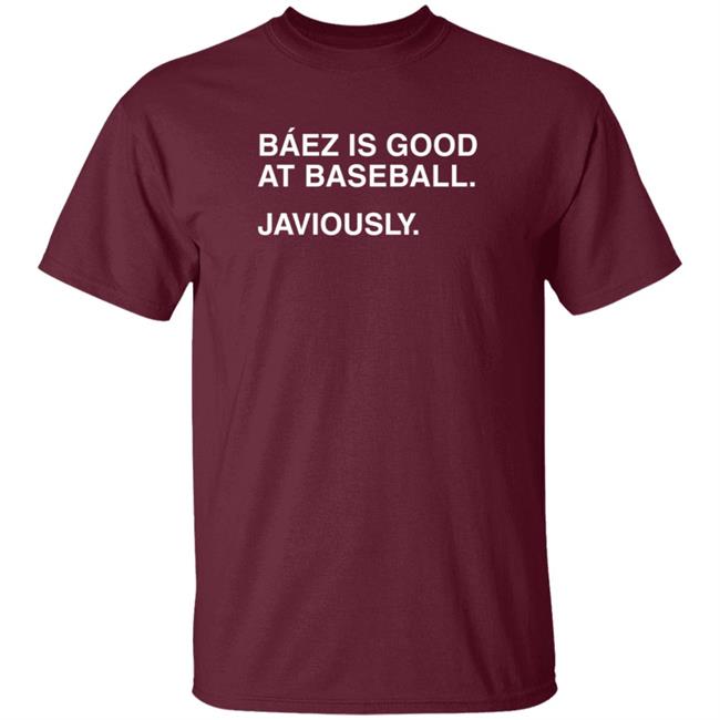 Obviousshirts Baez Is Good At Baseball Javiously Shirt Obviousshirts Baez Is Good At Baseball Javiously Shirt