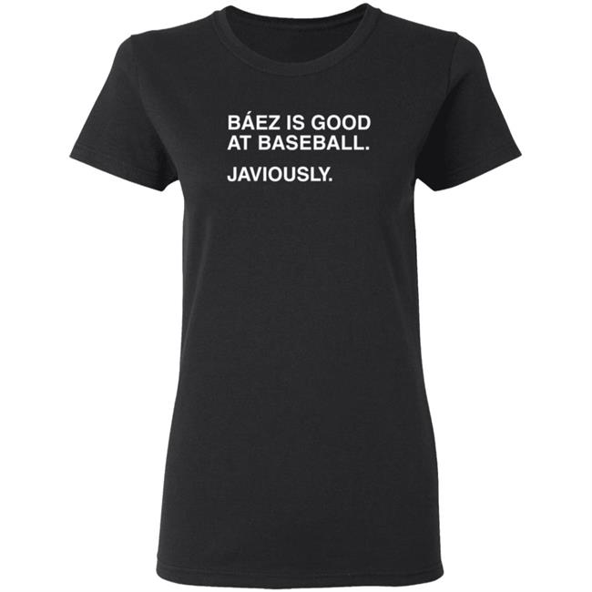 Obviousshirts Baez Is Good At Baseball Javiously Shirt Obviousshirts Baez Is Good At Baseball Javiously Shirt
