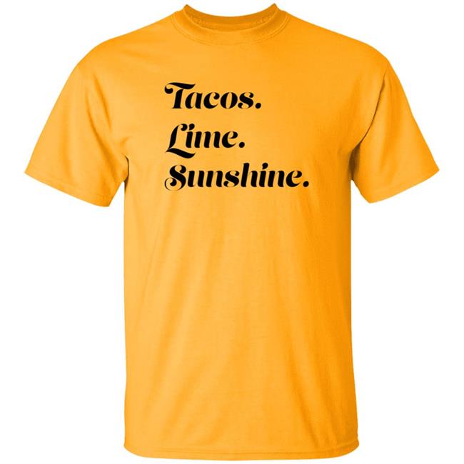 Tacos Lime Sunshine T Shirt Certified Hoodie Thief Kryssylareina
