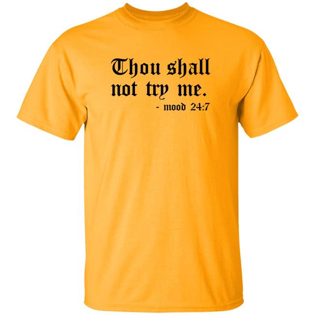 Thou Shalt Not Try Me Mood 24 7 T Shirt Ronda Antonio