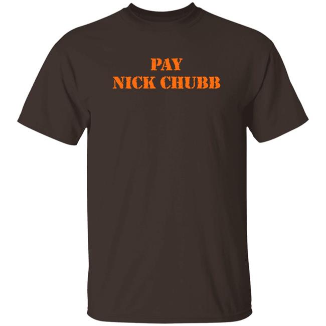Pay Nick Chubb Merch Chubb Tee Shirt