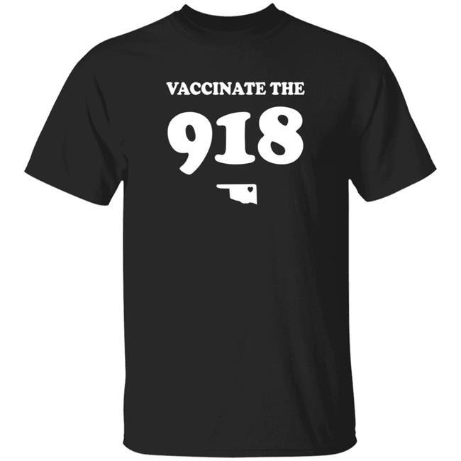 Vaccinate The 918 T Shirt Tulsa Man