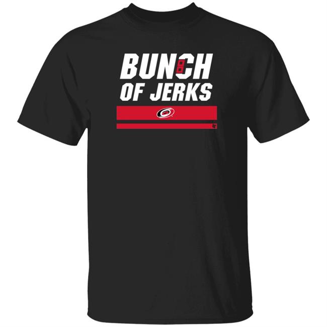 Nhung - Carolina Pro Shop Hurricanes Bunch Of Jerks Shirt