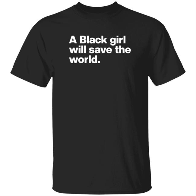 Duc - Stoop And Stank A Black Girl Will Save The World T Shirt Real Illest