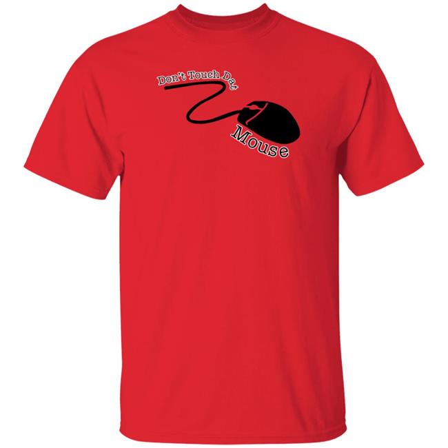Badlandschugs Merch Don't Touch Dat Mouse Shirt