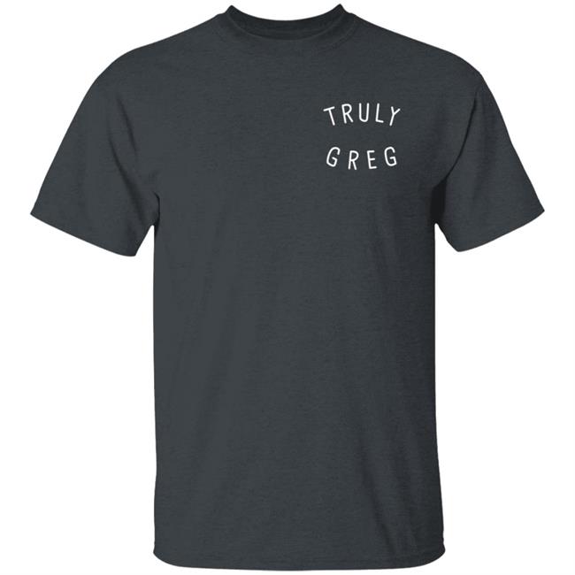 Danny Gonzalez Merch Truly Greg T-Shirt Danny Gonzalez Merch Truly Greg T-Shirt
