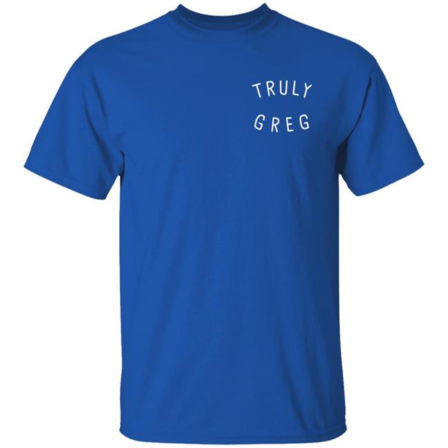 Danny Gonzalez Merch Truly Greg T-Shirt Danny Gonzalez Merch Truly Greg T-Shirt