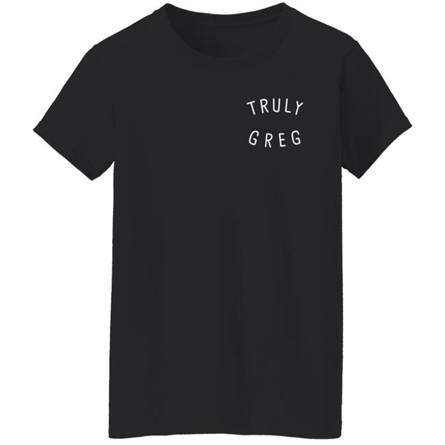 Danny Gonzalez Merch Truly Greg T-Shirt Danny Gonzalez Merch Truly Greg T-Shirt