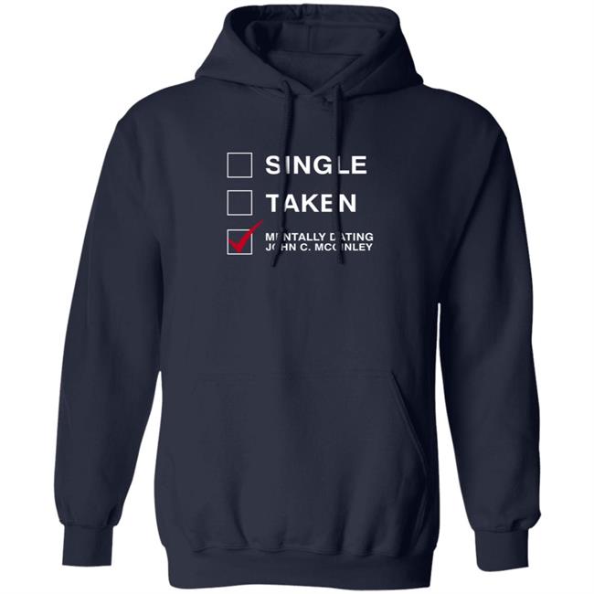 Single Taken Mentally Dating John C. Mcginley Shirt Single Taken Mentally Dating John C. Mcginley Shirt